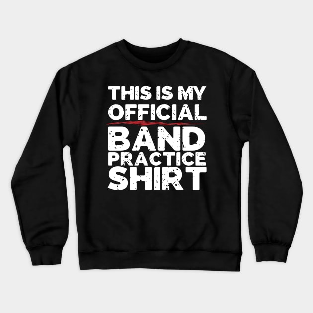 This Is My Official Band Practice Shirt Crewneck Sweatshirt by thingsandthings